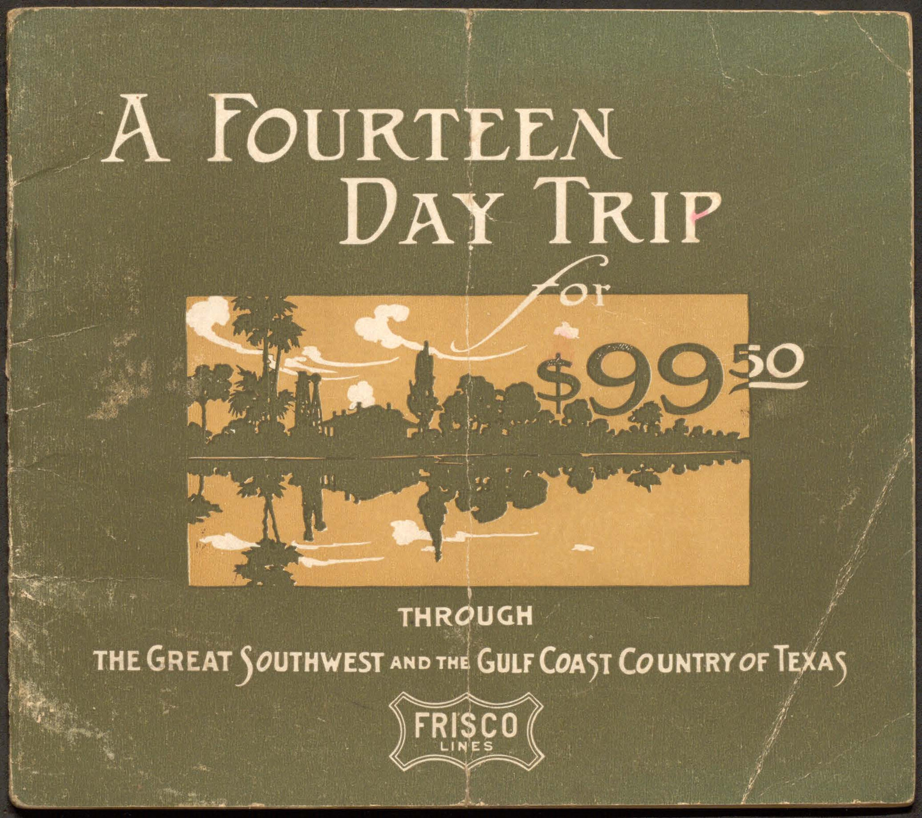 A Fourteen Day Trip for $99.50 through the Great Southwest and the Gulf Coast Country of Texas