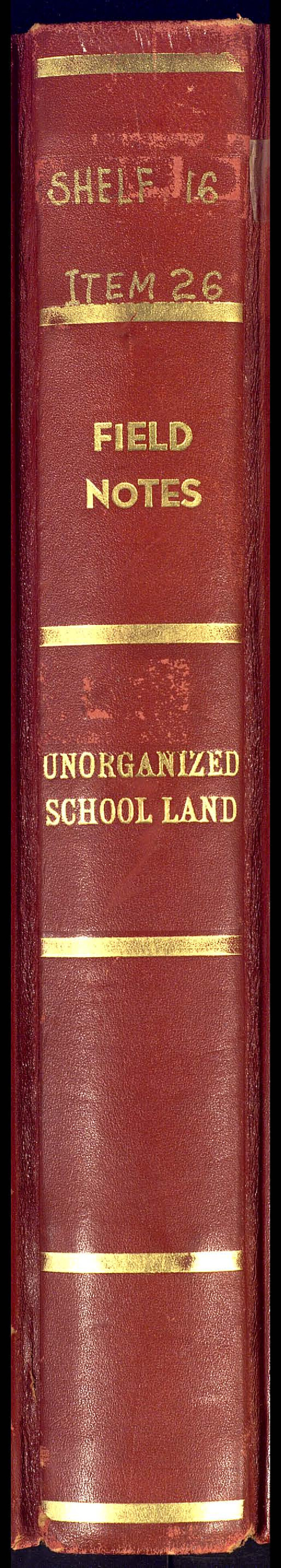 81708, Field Notes, Unorganized School Land, General Map Collection